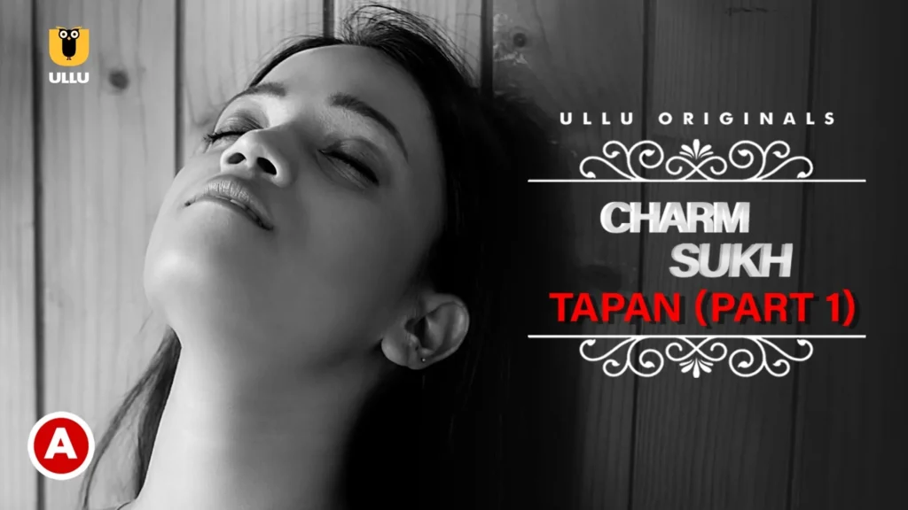 Charmsukh Tapan Release Date,(Ullu Web Series) Cast, Story